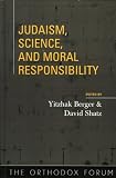 Judaism, Science, and Moral Responsibility (The Orthodox Forum)