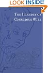 The Illusion of Conscious Will