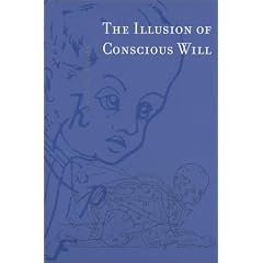 The Illusion of Conscious Will (Bradford Books)