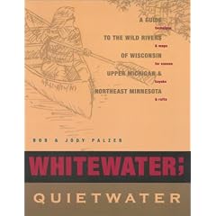 Whitewater; Quietwater, 8th: A Guide to the Rivers of Wisconsin, upper Michigan, and northeast Minnesota