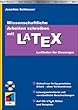 Wissenschaftliche Arbeiten schreiben mit LaTeX. Leitfaden fuer Einsteiger