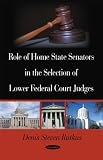 Role of Home State Senators in the Selection of Lower Federal Court Judges