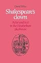 Shakespeare's Clown: Actor and Text in the Elizabethan Playhouse