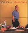 Ken Hom's Quick Wok: The Fastest Food in the East