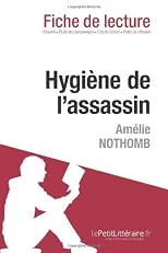 Hygiène de l'assassin de Amélie Nothomb (Fiche de lecture) (French Edition)