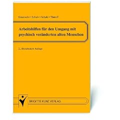 Arbeitshilfen f�r den Umgang mit psychisch ver�nderten alten Menschen