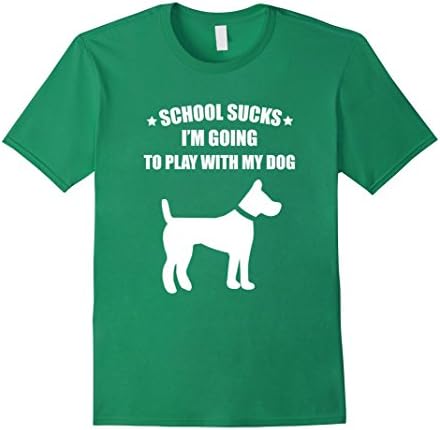Men's School Sucks I'm Going to Play with My Dog Funny T-shirt  Medium Kelly Green