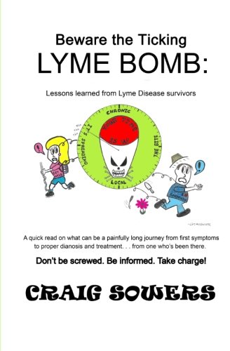 Beware the Ticking Lyme Bomb: Lessons learned from Lyme disease survivors