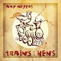 Trains And Hens