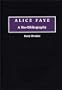 Alice Faye: A Bio-Bibliography (Bio-Bibliographies in the Performing Arts)