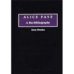 Alice Faye: A Bio-Bibliography