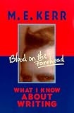 Blood on the Forehead: What I Know About Writing