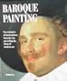 Baroque Painting: Two Centuries of Masterpieces from the Era Preceding the Dawn Modern Art