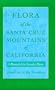 Flora of the Santa Cruz Mountains of California: A Manual of the Vascular Plants