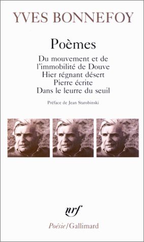 Po�mes: Du mouvement et de l'immobilit� de Douve ; Hier r�gnant d�sert ; Pierre �crite ; Dans le leurre du seuil