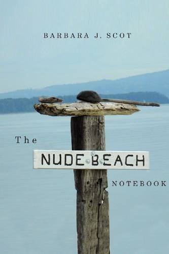 The Nude Beach Notebook by Barbara J. Scot (2014-06-01)