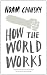 How the World Works