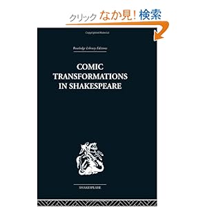 【クリックでお店のこの商品のページへ】Comic Transformations in Shakespeare (Routledge Library Editions: Shakespeare): Ruth Nevo: 洋書