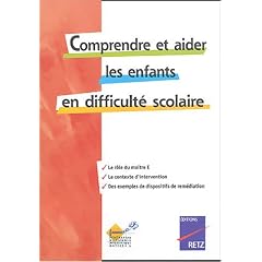 Comprendre et aider les enfants en difficult� scolaire