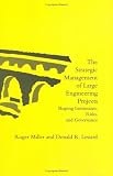 The Strategic Management of Large Engineering Projects: Shaping Institutions, Risks, and Governance