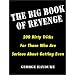 The Big Book Of Revenge: 200 Dirty Tricks for Those Who Are Serious About Getting Even
