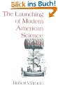 The Launching of Modern American Science, 1846-1876