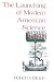 The Launching of Modern American Science, 1846-1876