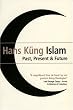 Islam: Past, Present and Future