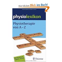 Physiolexikon: Physiotherapie von A - Z. Mit W�rterbuch Englisch - Deutsch