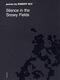 Silence in the Snowy Fields: Poems (Wesleyan Poetry Program)