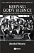 Keeping God's Silence (Challenges in Contemporary Theology)