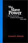 The Slave Power: The Free North and Southern Domination, 1780-1860