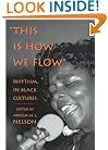 This Is How We Flow: Rhythm and Sensibility in Black Cultures