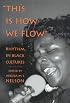 This Is How We Flow: Rhythm in Black Cultures