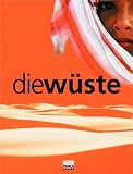Die W&uuml;ste: Begleitbuch zur Landesausstellung "Die W&uuml;ste" - Eine Ausstellung des Staatlichen Museums f&uuml;r V&ouml;lkerkunde M&uuml;nchen, der Arch&auml;ologischen .. - Universit&auml;t K&ouml;ln / Heinrich-Barth-Stiftung - 