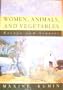 Women, Animals, and Vegetables: Essays and Stories