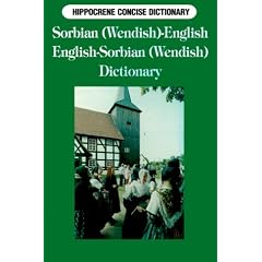 Sorbian (Wendish)-English/English-Sorbian (Wendish) Concise Dictionary: Spoken in Lusatia, Germany (Hippocrene concise dictionary)