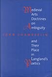 Medieval Arts Doctrines on Ambiguity and Their Place in Langland's Poetics