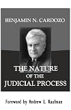 The Nature of the Judicial Process (Annotated) (Legal Legends Series)