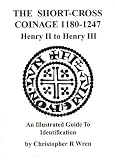Short Cross Coinage, 1180-1247, Henry II to Henry III: Illustrated Guide to Identification