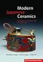 Modern Japanese Ceramics: Pathways of Innovation & Tradition