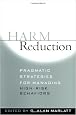 Harm Reduction: Pragmatic Strategies for Managing High-Risk Behaviors