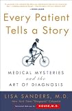 Every Patient Tells a Story: Medical Mysteries and the Art of Diagnosis