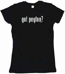 got peyton? Women's Babydoll Petite Fit Tee Shirt in 6 Colors Small thru XL