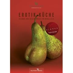 Erotik K�che: Gesunde und frische K�che f�r wenig Geld. (Ausgezeichnet mit dem GOURMAND WORLD COOKBOOK AWARD, BESTE KOCHBUCHSERIE DEUTSCHLANDS)