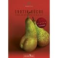 Erotik K�che: Gesunde und frische K�che f�r wenig Geld. (Ausgezeichnet mit dem GOURMAND WORLD COOKBOOK AWARD, BESTE KOCHBUCHSERIE DEUTSCHLANDS)
