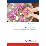 Carrying On: A workbook for women who've lost a pregnancy