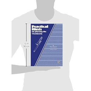 Practical Hints on Playing the Trombone