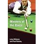 Masters of the Baize: Cue Legends, Bad Boys and Forgotten Men in Search of Snooker's Ultimate Prize