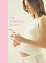 My Pregnancy Journal (Interactive Journals)